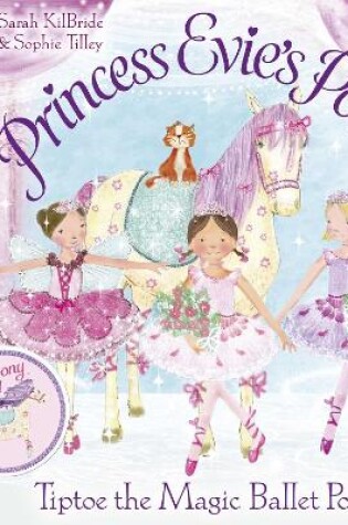 Cover of Princess Evie's Ponies: Tiptoe the Magic Ballet Pony