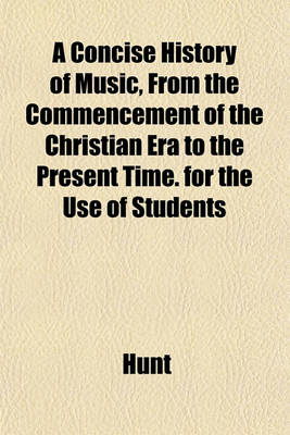 Book cover for A Concise History of Music, from the Commencement of the Christian Era to the Present Time. for the Use of Students