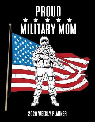 Book cover for Proud Military Mom 2020 Weekly Planner