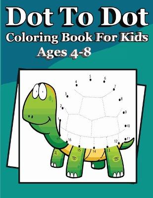 Book cover for Dot To Dot Book For kKids Ages 4-8