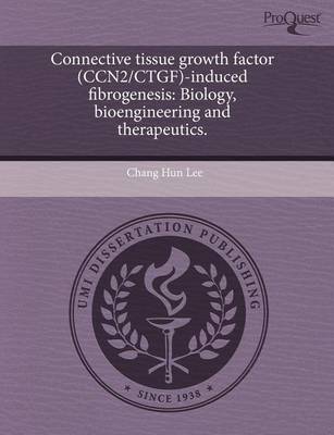 Book cover for Connective Tissue Growth Factor (Ccn2/Ctgf)-Induced Fibrogenesis: Biology