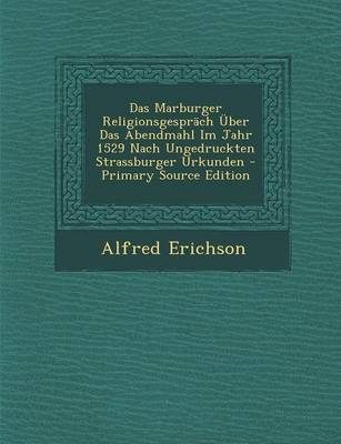 Book cover for Das Marburger Religionsgesprach Uber Das Abendmahl Im Jahr 1529 Nach Ungedruckten Strassburger Urkunden - Primary Source Edition