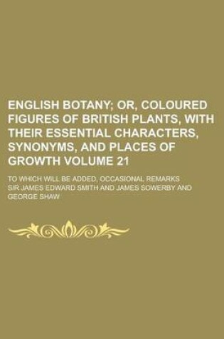 Cover of English Botany; To Which Will Be Added, Occasional Remarks Volume 21