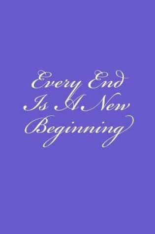 Cover of Every End Is A New Beginning