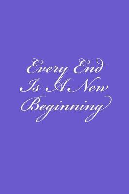 Book cover for Every End Is A New Beginning