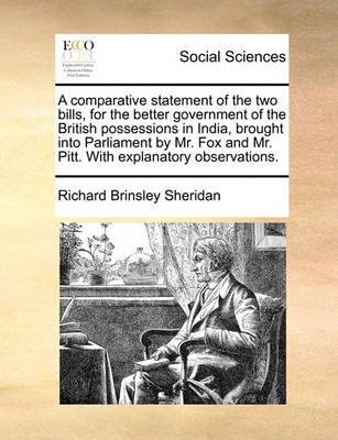 Book cover for A Comparative Statement of the Two Bills, for the Better Government of the British Possessions in India, Brought Into Parliament by Mr. Fox and Mr. Pitt. with Explanatory Observations.
