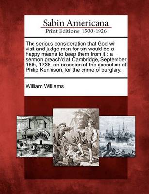 Book cover for The Serious Consideration That God Will Visit and Judge Men for Sin Would Be a Happy Means to Keep Them from It