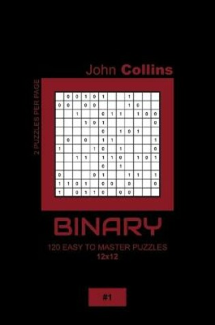 Cover of Binary - 120 Easy To Master Puzzles 12x12 - 1