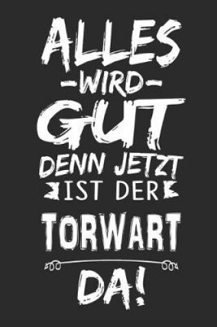 Cover of Alles wird gut denn jetzt ist der Torwart da