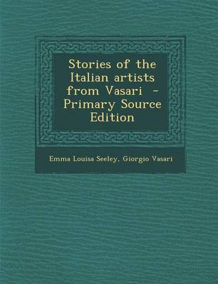 Book cover for Stories of the Italian Artists from Vasari - Primary Source Edition