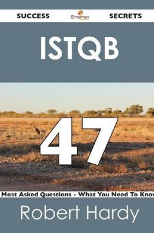 Cover of Istqb 47 Success Secrets - 47 Most Asked Questions on Istqb - What You Need to Know