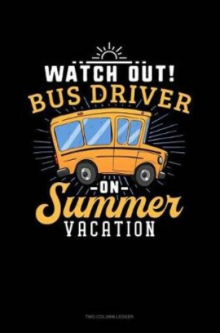 Cover of Watch Out Bus Driver on Summer Vacation