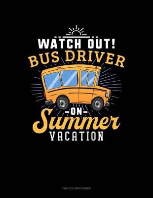 Cover of Watch Out Bus Driver on Summer Vacation