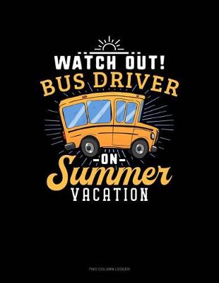 Book cover for Watch Out Bus Driver on Summer Vacation