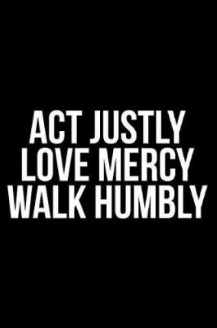 Cover of ACT Justly Love Mercy Walk Humbly