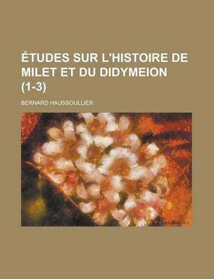 Book cover for Etudes Sur L'Histoire de Milet Et Du Didymeion (1-3 )