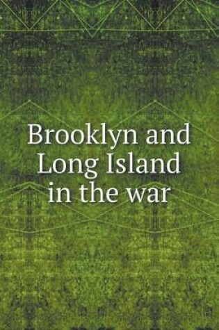 Cover of Brooklyn and Long Island in the war