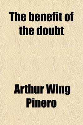 Book cover for The Benefit of the Doubt; A Comedy in Three Acts
