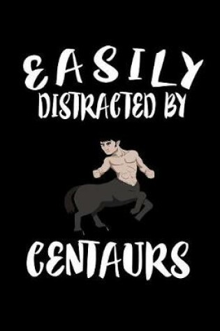 Cover of Easily Distracted By Centaurs