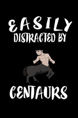 Book cover for Easily Distracted By Centaurs