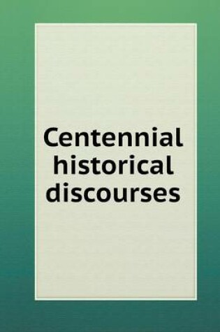 Cover of Centennial historical discourses