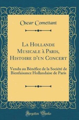 Cover of La Hollande Musicale A Paris, Histoire d'Un Concert