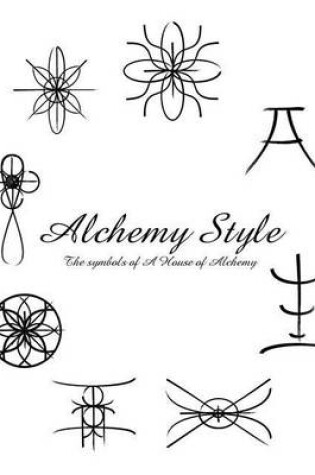 Cover of Alchemy Style, The Symbols of A House of Alchemy