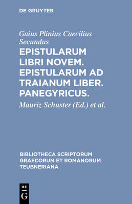 Book cover for Epistularum Libri Novem. Epistularum Ad Traianum Liber. Panegyricus.