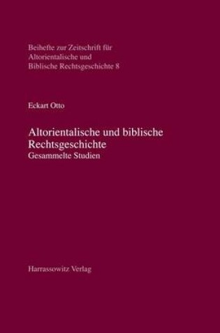 Cover of Altorientalische Und Biblische Rechtsgeschichte