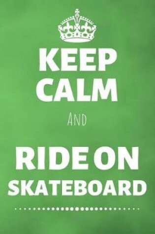 Cover of Keep Calm And Ride On Skateboard