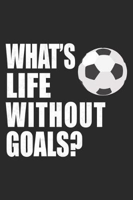 Book cover for What's Life WIthout Goals?