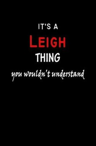 Cover of It's a Leigh Thing You Wouldn't Understandl