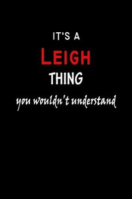 Book cover for It's a Leigh Thing You Wouldn't Understandl