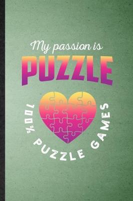 Book cover for My Passion Is Puzzle 100% Puzzle Games