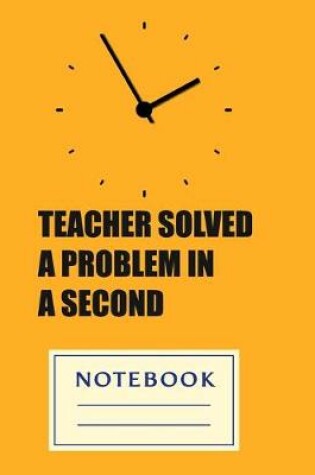 Cover of Teachers Solved a Problem in a Second