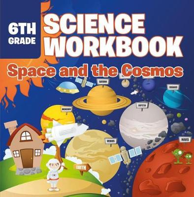 Book cover for 6th Grade Science Workbook: Space and the Cosmos