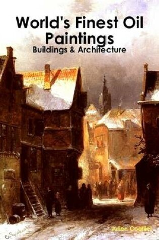 Cover of World's Finest Oil Paintings - Buildings & Architecture