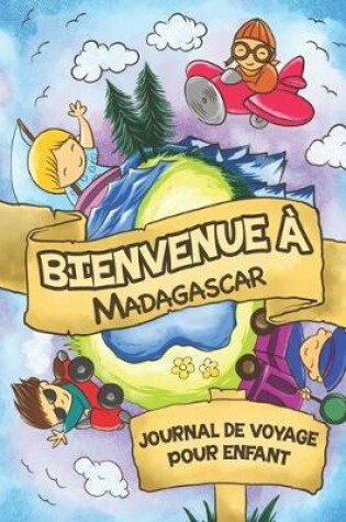 Cover of Bienvenue à Madagascar Journal de Voyage Pour Enfants