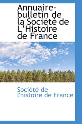 Book cover for Annuaire-Bulletin de La Soci T de Lhistoire de France