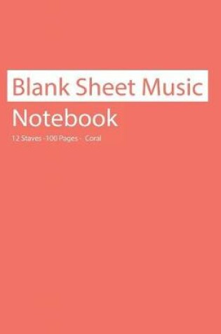 Cover of Blank Sheet Music Notebook 12 Staves 100 Pages Coral