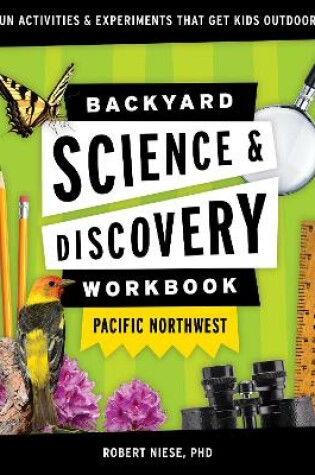 Cover of Backyard Science & Discovery Workbook: Pacific Northwest