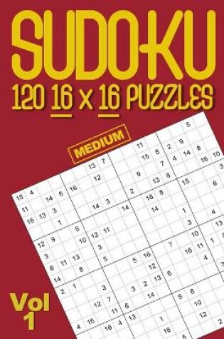 Cover of Sudoku 120 16x16 medium puzzles