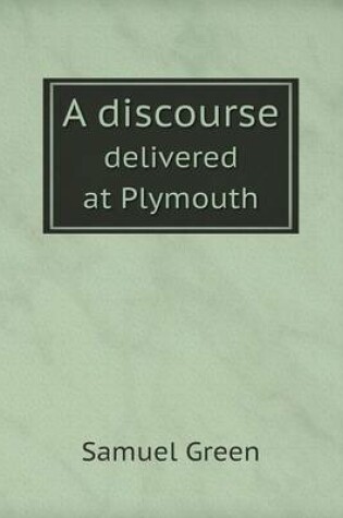 Cover of A discourse delivered at Plymouth