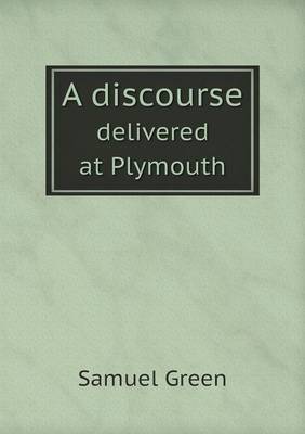 Book cover for A discourse delivered at Plymouth