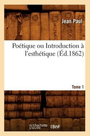 Cover of Poetique Ou Introduction A l'Esthetique. Tome 1 (Ed.1862)