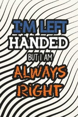 Cover of I'm Left Handed but I Am Always Right