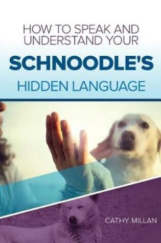 Cover of How to Speak and Understand Your Schnoodle's Hidden Language