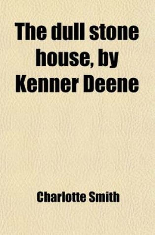 Cover of The Dull Stone House, by Kenner Deene