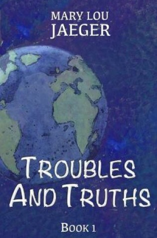 Cover of Troubles And Truths