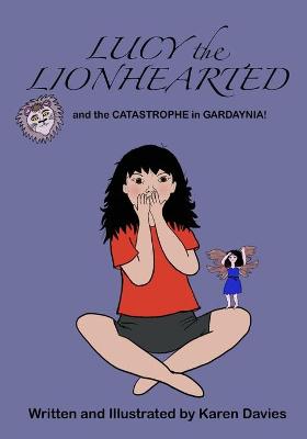 Book cover for Lucy the Lionhearted and the Catastrophe in Gardaynia